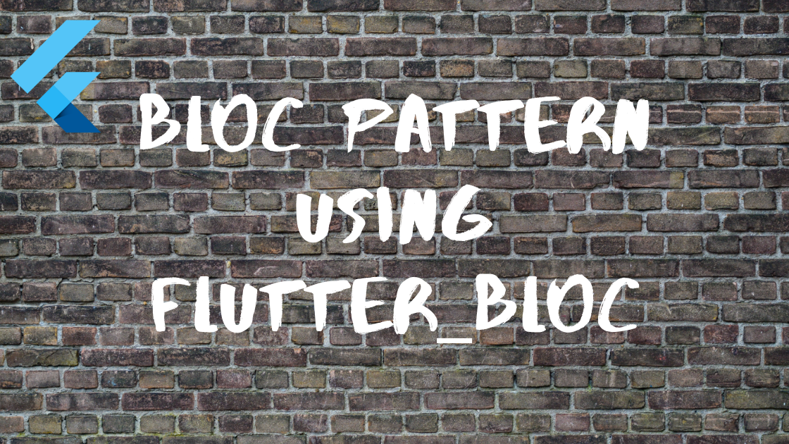 Implementing BLoC pattern using flutter_bloc | FlutterX
